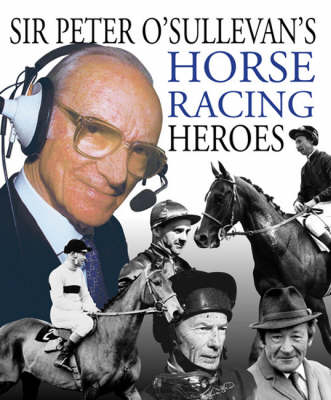 Peter O'Sullevan's Horse Racing Heroes