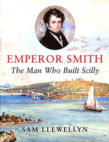 Emperor Smith: The Man Who Built Scilly