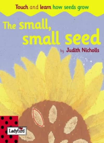 The Small, Small Seed (Touch & learn board books)