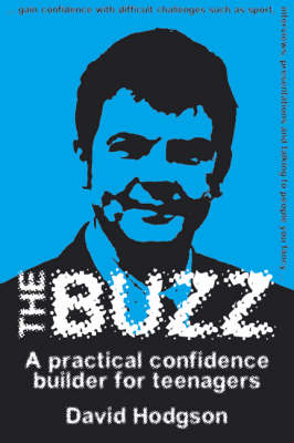 The Buzz: A Practical Confidence Builder For Teenagers (Independent Thinking Series)