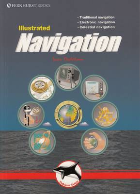 Illustrated Navigation: Traditional Navigation, Electronic Navigation, Celestial Navigation