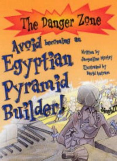 Avoid Becoming an Egyptian Pyramid Builder! (Danger Zone) (The Danger Zone)