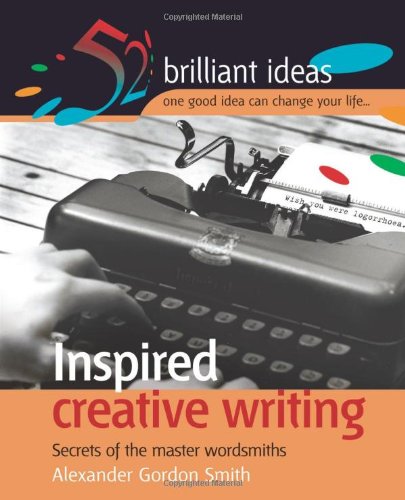 Inspired creative writing: Secrets of the master wordsmiths