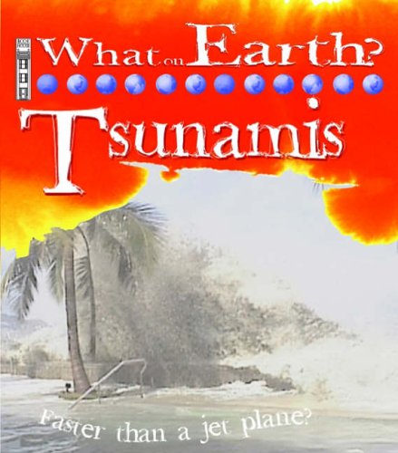 Tsunamis (What on Earth) (What on Earth S.)