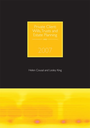 Private Client 2007: Wills, Trusts and Estate Planning (Private Client: Wills, Trusts and Estate Planning)