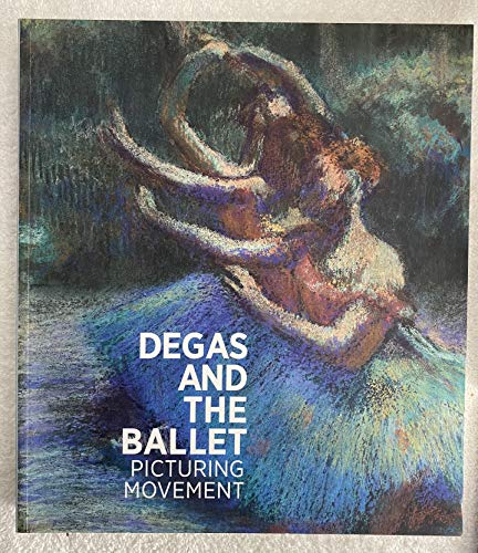 Degas and the Ballet: picturing movement