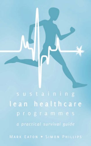 Sustaining Lean Healthcare Programmes - a Practical Survival Guide