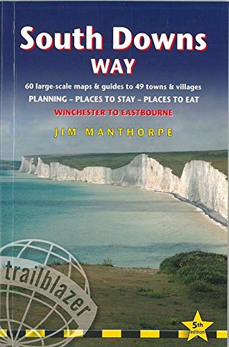 South Downs Way: Trailblazer British Walking Guide: Practical Guide to Walking the Whole Path, with 60 Large-Scale Maps, Guides to 49 Towns & ... ... Walking Guides) (Trailblazer Guidebooks)