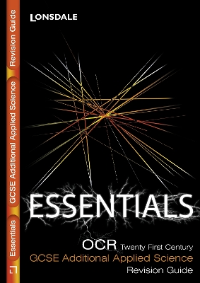 Lonsdale GCSE Essentials - OCR Twenty First Century Additional Applied Science: Revision Guide (2012 Exams Only): OCR Twenty First Century Essentials