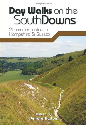 Day Walks on the South Downs: 20 Circular Routes in Hampshire & Sussex