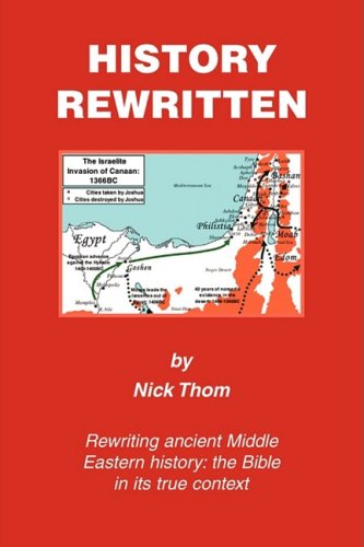 History Rewritten: Rewriting Ancient Middle Eastern History: The Bible in Its True Context