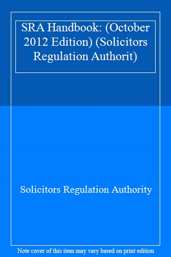 SRA Handbook: (October 2012 Edition) (Solicitors Regulation Authorit)
