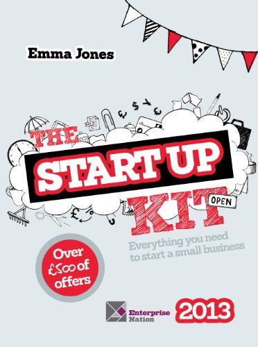 The Startup Kit 2013: Everything You Need to Start a Small Business (The Startup Kit: Everything You Need to Start a Small Business)