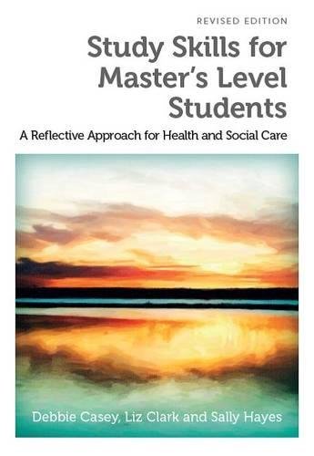 Study Skills for Master's Level Students, revised edition: A Reflective Approach for Health and Social Care