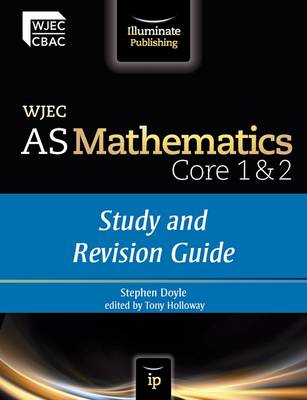 Study and Revision Guide (WJEC AS Mathematics Core 1 & 2)