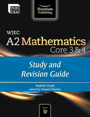 Study and Revision Guide (WJEC A2 Mathematics Core 3 & 4)