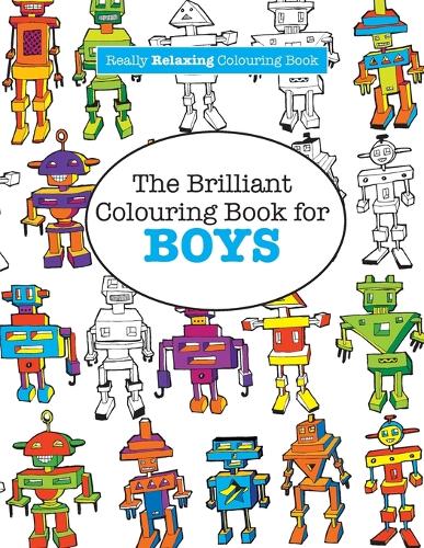 The Brilliant Colouring Book for BOYS (A Really RELAXING Colouring Book) (New) | Awesome Books