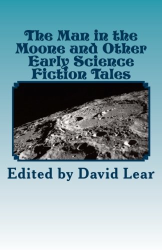 The Man in the Moone and Other Early Science Fiction Tales
