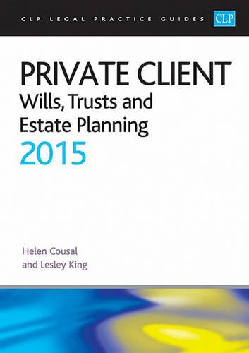 Private Client: Wills, Trusts and Estate Planning 2015 (CLP Legal Practice Guides)