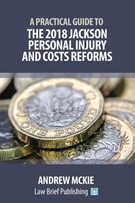 A Practical Guide to the 2018 Jackson Personal Injury and Costs Reforms