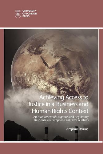 Achieving Access to Justice in a Business and Human Rights Context