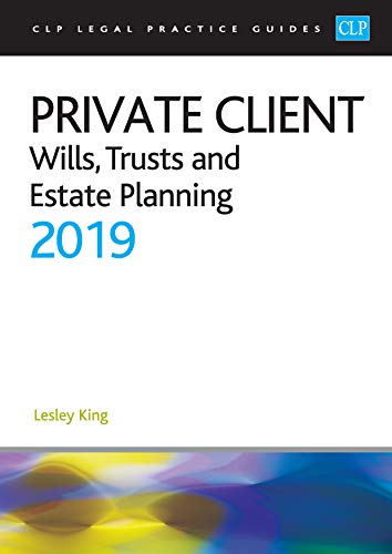 Private Client: Wills, Trusts and Estate Planning 2019 (CLP Legal Practice Guides)