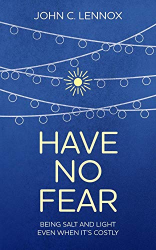 Have No Fear: Being Salt and Light Even When It's Costly