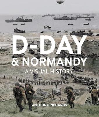 D-Day  And Normandy A Visual History