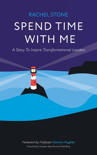 Spend Time With Me: A Story to Inspire Transformational Leaders