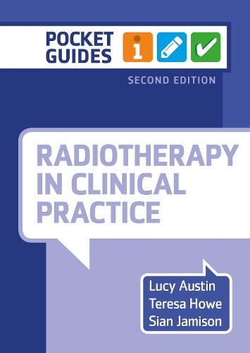 Radiotherapy in Clinical Practice, second edition