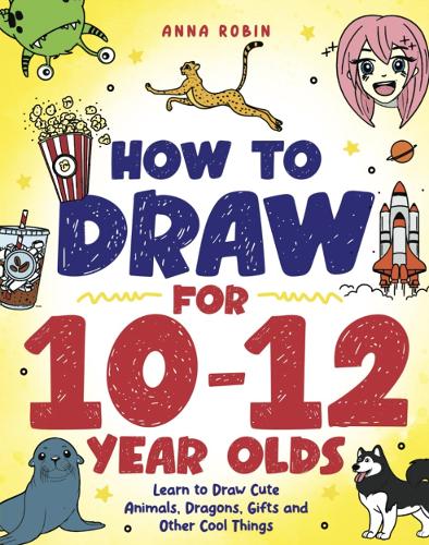 How to Draw for 10-12 Year Olds