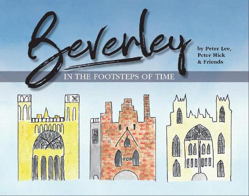 BEVERLEY IN THE FOOTSTEPS OF TIME