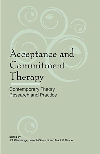 Acceptance and Commitment Therapy: Contemporary Theory, Research and Practice