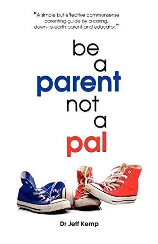Be A Parent Not a Pal