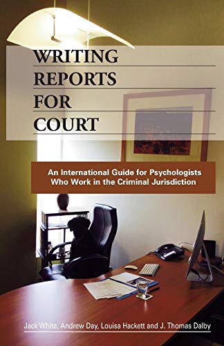 Writing Reports for Court: ﻿An International Guide for Psychologists Who Work in the Criminal Jurisdiction