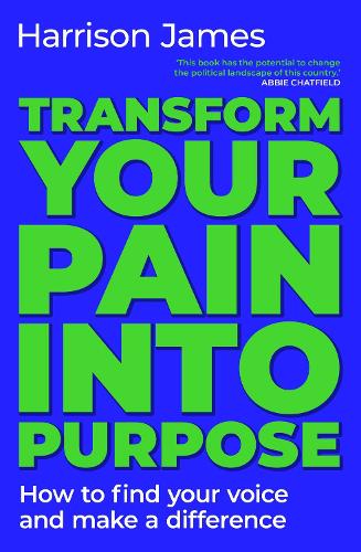Transform Your Pain into Purpose: How to find your voice and make a difference