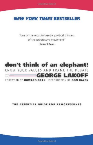 Don't Think of an Elephant: Know Your Values and Frame the Debate