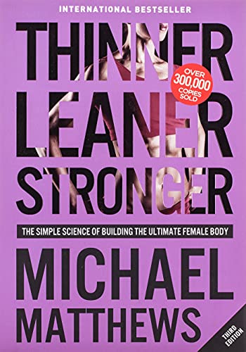Thinner Leaner Stronger: The Simple Science of Building the Ultimate Female Body (Second Edition)
