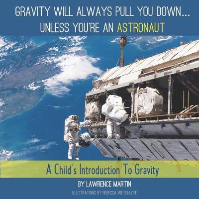 Gravity Will Always Pull You down... Unless You're an Astronaut