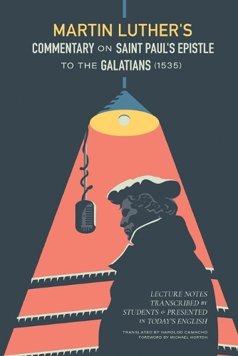 Martin Luther's Commentary On Saint Paul's Epistle To The Galatians
