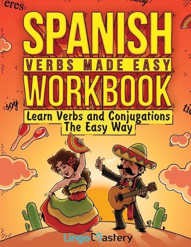 Spanish Verbs Made Easy Workbook