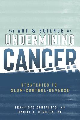 The Art & Science of Undermining Cancer