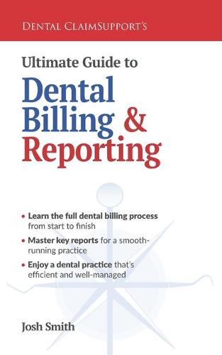 Ultimate Guide to Dental Billing and Reporting
