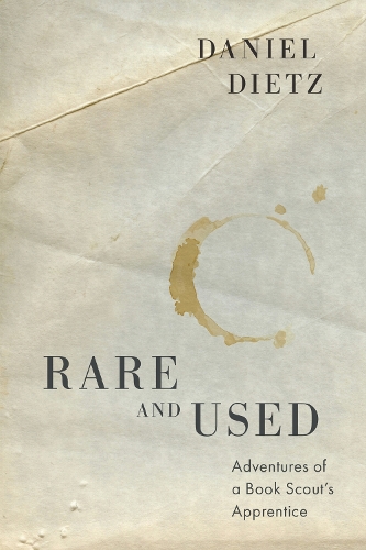 Rare and Used: Adventures of a Book Scout's Apprentice