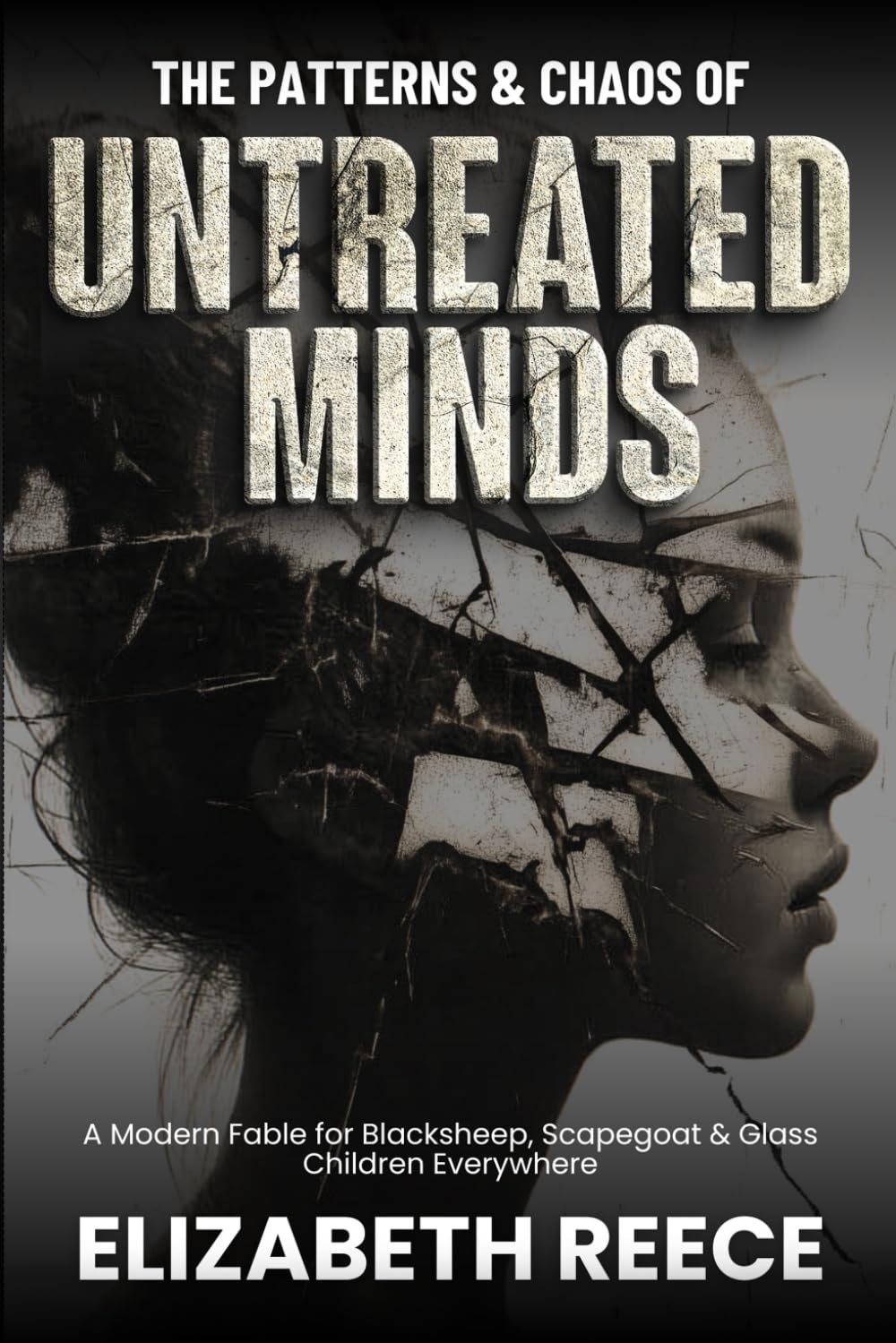 The Patterns & Chaos of Untreated Minds: A Modern Fable for Blacksheep, Scapegoat & Glass Children Everywhere