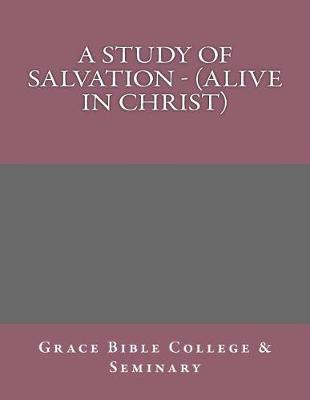 A Study of Salvation - (Alive in Christ)