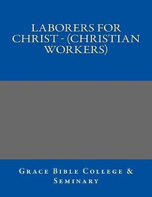 LABORERS FOR CHRIST - (Christian Workers)