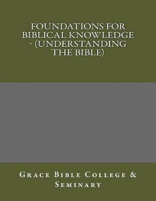 Foundations for Biblical Knowledge - (Understanding the Bible)