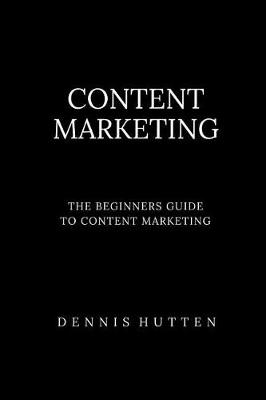 Content Marketing Tutorial The Ultimate Beginners Guide