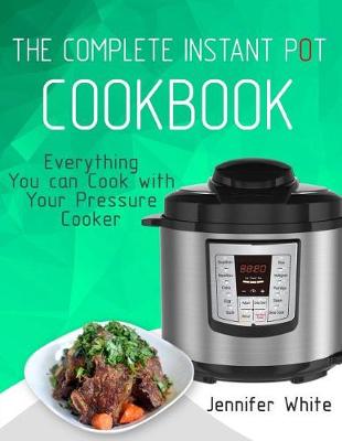 The Complete Instant Pot Cookbook